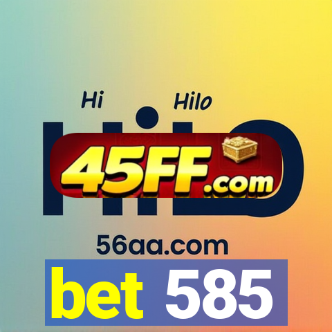 bet 585